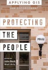 Protecting the People: GIS for Law Enforcement цена и информация | Книги по социальным наукам | kaup24.ee