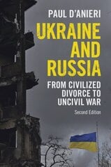 Ukraine and Russia: From Civilized Divorce to Uncivil War 2nd Revised edition hind ja info | Ühiskonnateemalised raamatud | kaup24.ee