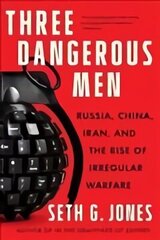 Three Dangerous Men: Russia, China, Iran and the Rise of Irregular Warfare цена и информация | Книги по социальным наукам | kaup24.ee