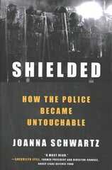 Shielded: How the Police Became Untouchable цена и информация | Книги по социальным наукам | kaup24.ee