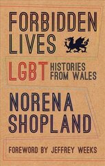 Forbidden Lives: Lesbian, Gay, Bisexual and Transgender Stories from Wales hind ja info | Ühiskonnateemalised raamatud | kaup24.ee
