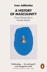 History of Masculinity: From Patriarchy to Gender Justice цена и информация | Книги по социальным наукам | kaup24.ee