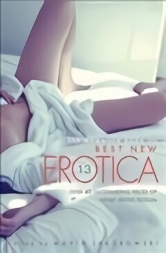 Mammoth Book Of Best New Erotica, Volume 13 hind ja info | Fantaasia, müstika | kaup24.ee