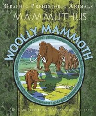 Graphic Prehistoric Animals: Woolly Mammoth цена и информация | Книги для подростков и молодежи | kaup24.ee