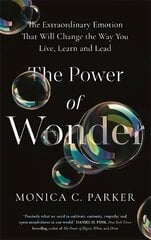 Power of Wonder: The Extraordinary Emotion That Will Change the Way You Live, Learn and Lead hind ja info | Ühiskonnateemalised raamatud | kaup24.ee