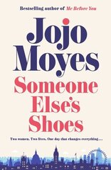 Someone Else's Shoes: The No 1 Sunday Times bestseller from the author of Me Before You and The Giver of Stars цена и информация | Фантастика, фэнтези | kaup24.ee