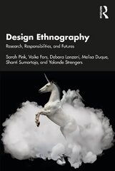 Design Ethnography: Research, Responsibilities, and Futures hind ja info | Ühiskonnateemalised raamatud | kaup24.ee