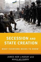 Secession and State Creation: What Everyone Needs to Know (R) hind ja info | Ühiskonnateemalised raamatud | kaup24.ee