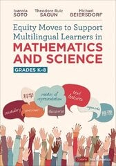 Equity Moves to Support Multilingual Learners in Mathematics and Science, Grades K-8 цена и информация | Книги по социальным наукам | kaup24.ee