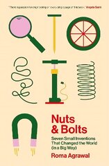 Nuts and Bolts: Seven Small Inventions That Changed the World (in a Big Way) цена и информация | Книги по социальным наукам | kaup24.ee