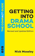 Getting into Drama School: The Compact Guide Revised and Updated Edition hind ja info | Ühiskonnateemalised raamatud | kaup24.ee
