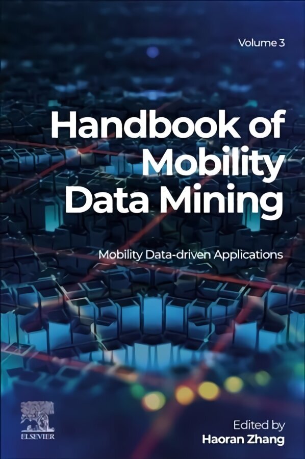 Handbook of Mobility Data Mining, Volume 3: Mobility Data-Driven Applications hind ja info | Ühiskonnateemalised raamatud | kaup24.ee