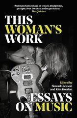 This Woman's Work: Essays on Music цена и информация | Книги по социальным наукам | kaup24.ee