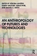 Anthropology of Futures and Technologies hind ja info | Ühiskonnateemalised raamatud | kaup24.ee