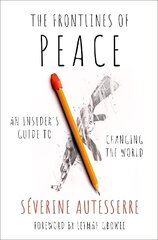 Frontlines of Peace: An Insider's Guide to Changing the World hind ja info | Ühiskonnateemalised raamatud | kaup24.ee