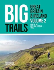 Big Trails: Great Britain & Ireland Volume 2: More of the best long-distance trails hind ja info | Reisiraamatud, reisijuhid | kaup24.ee