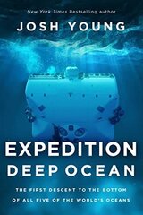 Expedition Deep Ocean: The First Descent to the Bottom of All Five of the World's Oceans hind ja info | Reisiraamatud, reisijuhid | kaup24.ee