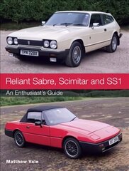 Reliant Sabre, Scimitar and SS1: An Enthusiast's Guide цена и информация | Путеводители, путешествия | kaup24.ee