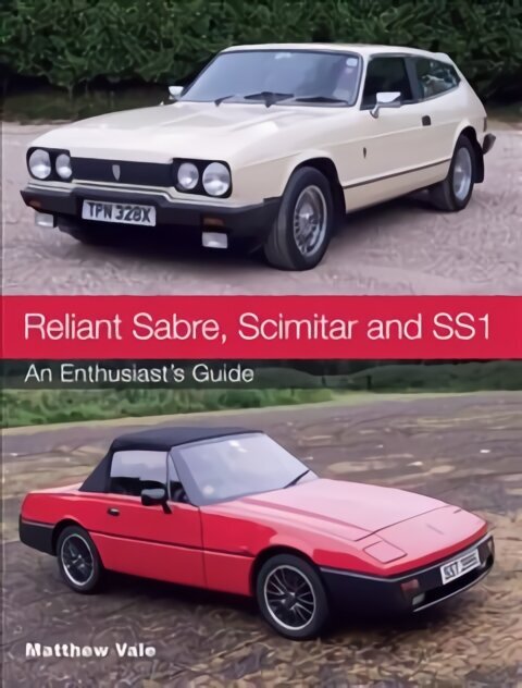 Reliant Sabre, Scimitar and SS1: An Enthusiast's Guide цена и информация | Reisiraamatud, reisijuhid | kaup24.ee
