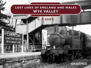 Lost Lines of England and Wales: Wye Valley hind ja info | Reisiraamatud, reisijuhid | kaup24.ee