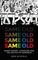 Same Old: Queer Theory, Literature and the Politics of Sameness цена и информация | Исторические книги | kaup24.ee