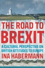 Road to Brexit: A Cultural Perspective on British Attitudes to Europe hind ja info | Ajalooraamatud | kaup24.ee