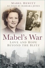 Mabel's War: Love and Hope Beyond the Blitz цена и информация | Исторические книги | kaup24.ee