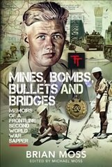 Mines, Bombs, Bullets and Bridges: A Sapper's Second World War Diary цена и информация | Исторические книги | kaup24.ee