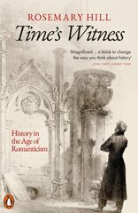 Time's Witness: History in the Age of Romanticism цена и информация | Исторические книги | kaup24.ee