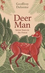 Deer Man: Seven Years in the Forest hind ja info | Elulooraamatud, biograafiad, memuaarid | kaup24.ee