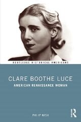 Clare Boothe Luce: American Renaissance Woman цена и информация | Биографии, автобиогафии, мемуары | kaup24.ee
