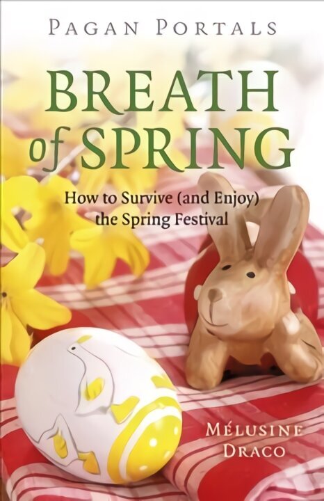 Pagan Portals - Breath of Spring: How to Survive (and Enjoy) the Spring Festival hind ja info | Usukirjandus, religioossed raamatud | kaup24.ee