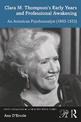 Clara M. Thompson's Early Years and Professional Awakening: An American Psychoanalyst (1893-1933) hind ja info | Elulooraamatud, biograafiad, memuaarid | kaup24.ee