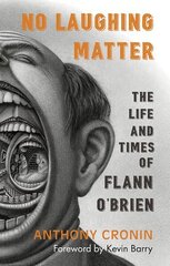 No Laughing Matter: The Life and Times of Flann O'Brien 3rd New edition цена и информация | Биографии, автобиогафии, мемуары | kaup24.ee