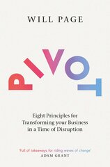 Pivot: Eight Principles for Transforming your Business in a Time of Disruption цена и информация | Книги по экономике | kaup24.ee