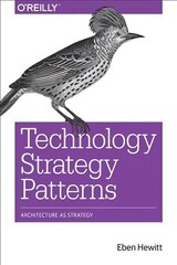 Technology Strategy Patterns: Analyzing and Communicating Architectural Decisions hind ja info | Majandusalased raamatud | kaup24.ee