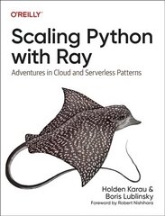 Scaling Python with Ray: Adventures in Cloud and Serverless Patterns hind ja info | Majandusalased raamatud | kaup24.ee