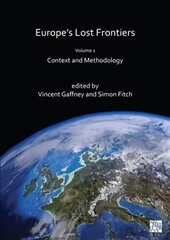 Europe's Lost Frontiers: Volume 1: Context and Methodology hind ja info | Laste õpikud | kaup24.ee