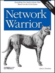 Network Warrior 2e: Everything You Need to Know That Wasn't on the CCNA Exam 2nd edition цена и информация | Книги по экономике | kaup24.ee