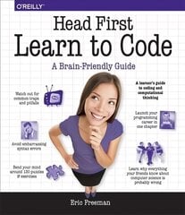 Head First Learn to Code: A Learner's Guide to Coding and Computational Thinking hind ja info | Majandusalased raamatud | kaup24.ee