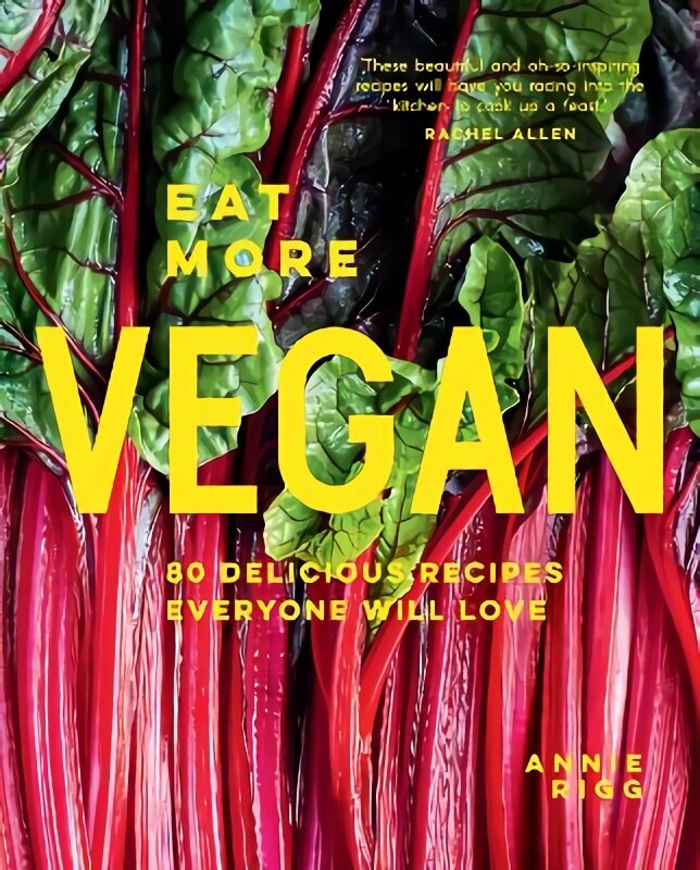 Eat More Vegan: 80 Delicious Recipes Everyone Will Love цена и информация | Retseptiraamatud  | kaup24.ee