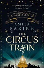 Circus Train: The magical international bestseller about love, loss and survival in wartime Europe цена и информация | Романы | kaup24.ee