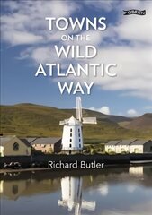 Towns on the Wild Atlantic Way: From Donegal to Cork цена и информация | Путеводители, путешествия | kaup24.ee