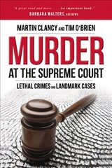 Murder at the Supreme Court: Lethal Crimes and Landmark Cases hind ja info | Elulooraamatud, biograafiad, memuaarid | kaup24.ee