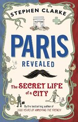 Paris Revealed: The Secret Life of a City цена и информация | Путеводители, путешествия | kaup24.ee