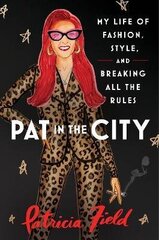 Pat in the City: My Life of Fashion, Style and Breaking All the Rules hind ja info | Elulooraamatud, biograafiad, memuaarid | kaup24.ee