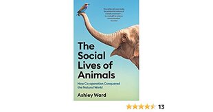 Social Lives of Animals: How Co-operation Conquered the Natural World Main hind ja info | Majandusalased raamatud | kaup24.ee