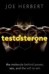 Testosterone: The molecule behind power, sex, and the will to win hind ja info | Majandusalased raamatud | kaup24.ee