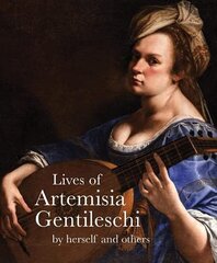 Lives of Artemisia Gentileschi: By Herself and Others hind ja info | Elulooraamatud, biograafiad, memuaarid | kaup24.ee