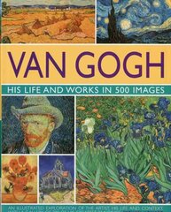 Van Gogh: His Life and Works in 500 Images: His Life and Works in 500 Images цена и информация | Биографии, автобиогафии, мемуары | kaup24.ee